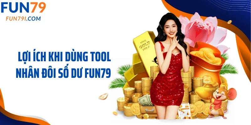 Lợi ích khi dùng tool nhân đôi số dư Fun79
